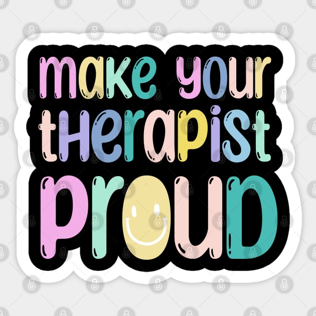 Make your therapist proud Sticker by tubeklon